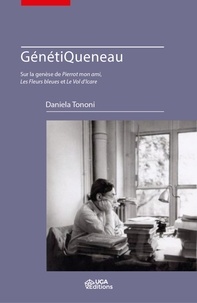 Télécharger le livre sur kindle ipad GénétiQueneau  - Sur la genèse de Pierrot mon ami, les fleurs bleues et le vol d'Icare par Daniela Tononi