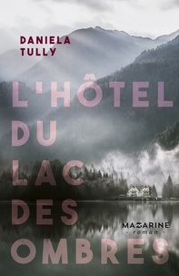 Daniela Tully - L'hôtel du lac des ombres.