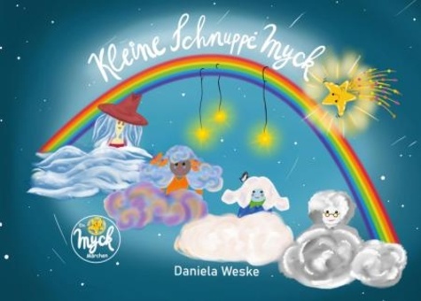 Daniela Weske - Kleine Schnuppe Myck - Myck Märchen.