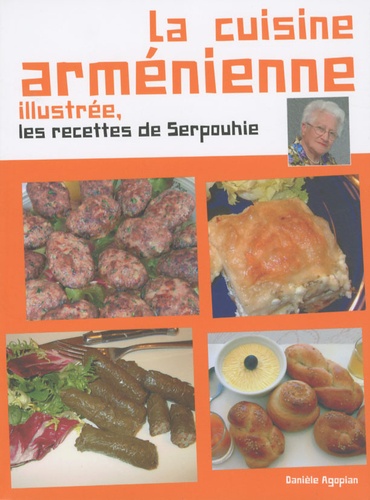 Danièle Agopian - La cuisine arménienne illustrée - Les recettes de Serpouhie.