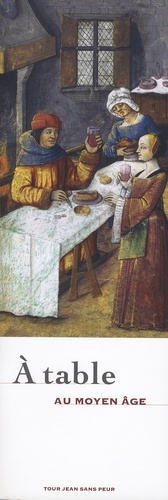 Danièle Alexandre-Bidon et Perrine Mane - A table au Moyen Age.
