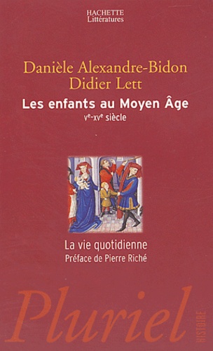 Danièle Alexandre-Bidon et Didier Lett - Les enfants au Moyen Age - Ve-XVe siècles.