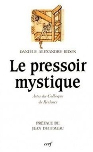 Danièle Alexandre-Bidon - Pressoir Mystique.