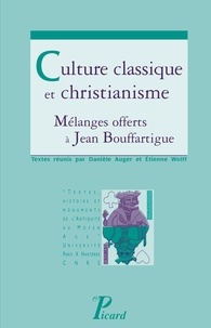 Danièle Auger et Etienne Wolff - Culture classique et christianisme - Mélanges offerts à Jean Bouffartigue.
