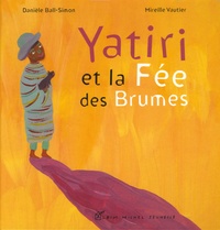 Danièle Ball-Simon - Yatiri et la Fée des Brumes.