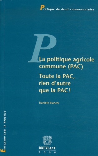 Daniele Bianchi - La Politique Agricole Commune (PAC) - Toute la PAC, rien d'autre que la PAC !.