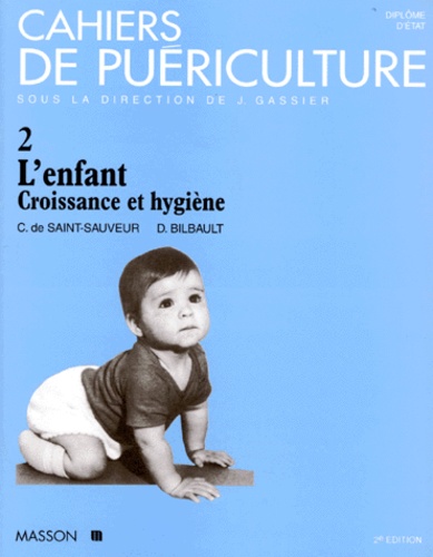 Danièle Bilbault et Colette de Saint-Sauveur - L'Enfant, croissance et hygiène.