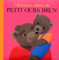 Danièle Bour et Marie Aubinais - 7 Histoires câlines de Petit Ours Brun.