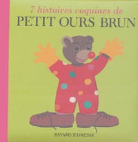 Danièle Bour - 7 Histoires coquines de Petit Ours Brun.