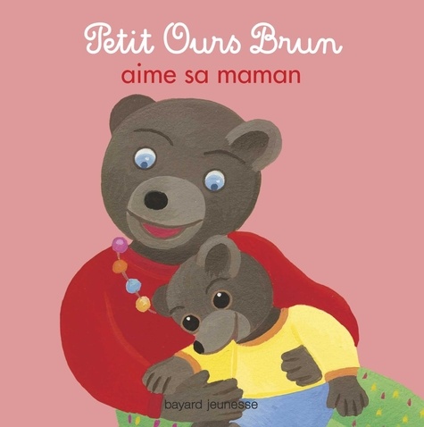 Danièle Bour et Marie Aubinais - Petit Ours Brun aime sa maman.