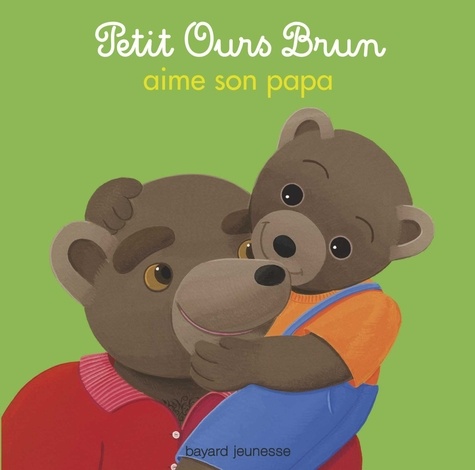 Danièle Bour et Marie Aubinais - Petit Ours Brun aime son papa.