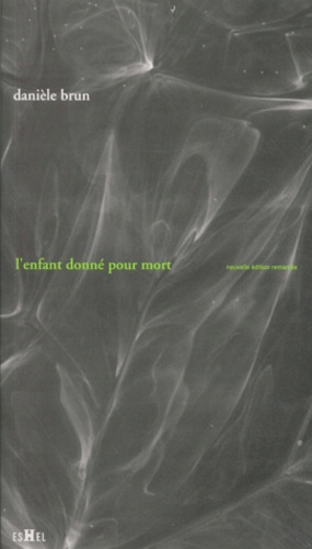 Danièle Brun - L'Enfant Donne Pour Mort. Edition 2001.