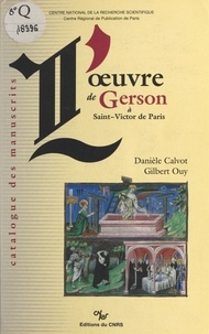 Danièle Calvot et Gilbert Ouy - L'œuvre de Gerson à Saint-Victor de Paris - Catalogue des manuscrits.