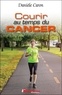 Danièle Caron - Courir au temps du cancer.