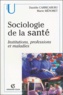 Danièle Carricaburu et Marie Ménoret - Sociologie de la santé - Institutions, professions et maladies.