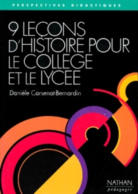 Danièle Carsenat-Bernardin - 9 leçons d'histoire pour le collège et le lycée.