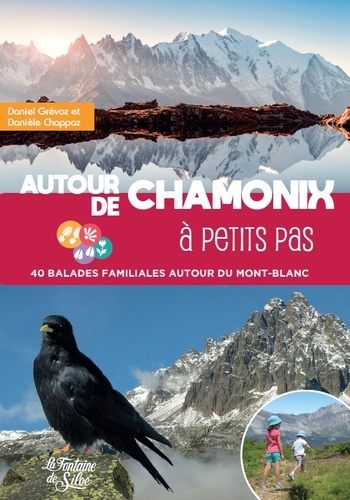 Danièle Chappaz et Daniel Grévoz - Autour de Chamonix à petits pas - 40 balades familiales autour du Mont-Blanc.