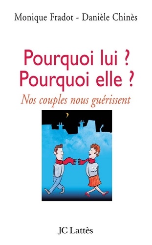 Pourquoi lui ? Pourquoi elle ? Nos couples nous guérissent