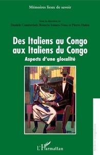 Daniele Comberiati et Rosaria Iounes-Vona - Des Italiens au Congo aux Italiens du Congo - Aspects d'une glocalité.