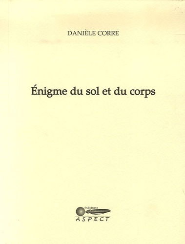 Danièle Corre - Enigme du sol et du corps.