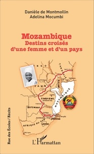 Danièle de Montmollin et Adelina Mocumbi - Mozambique - Destins croisés d'une femme et d'un pays.