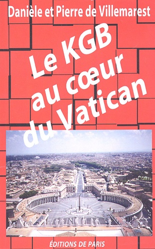 Danièle de Villemarest et Pierre de Villemarest - Le KGB au coeur du Vatican.