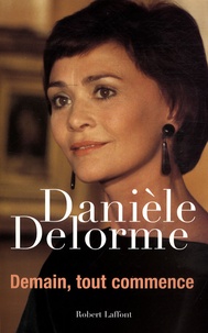 Danièle Delorme - Demain, tout commence.