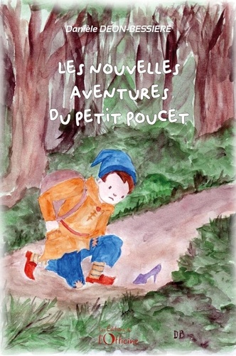 Danièle Déon-Bessière - Les nouvelles aventures du Petit Poucet.