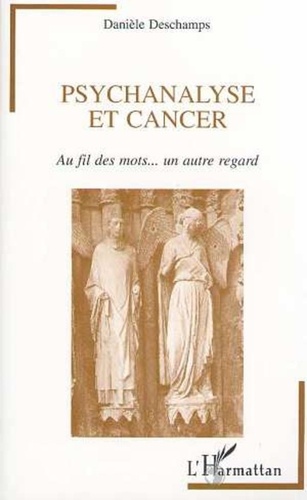 Danièle Deschamps - Psychanalyse et cancer - Au fil des mots... un autre regard.