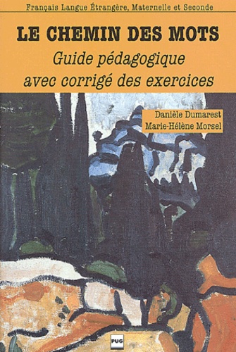 Danièle Dumarest et Marie-Hélène Morsel - Le chemin des mots - Livret pédagogique avec corrigé des exercices.