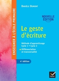 Danièle Dumont - Le geste d'écriture - Méthode d'apprentissage Cycle 1 - Cycle 2. Différentiation et transversalité.