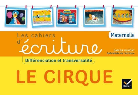 Danièle Dumont - Les cahiers d'écriture maternelle - Le cirque.