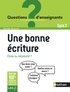 Danièle Dumont - Une bonne écriture - Choix ou nécessité ? Cycle 3.