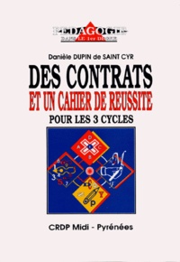 Danièle Dupin De Saint-Cyr - Des contrats et un cahier de réussite pour les 3 cycles.