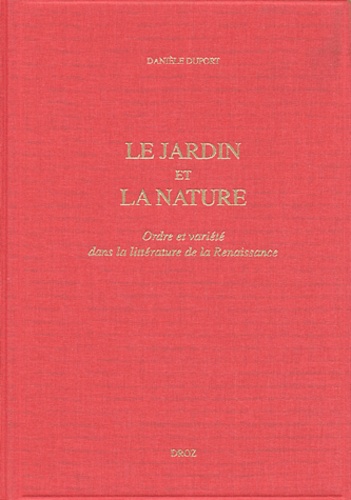 Le Jardin Et La Nature. Ordre Et Variete Dans La Litterature De La Renaissance