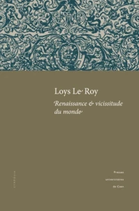 Loys Le Roy, renaissance & vicissitude du monde