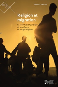 Daniele Ferrari - Religion et migration - La construction juridique de la catégorie de réfugié religieux.