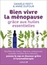 Danièle Festy et Anne Dufour - Bien vivre la ménopause grâce aux huiles essentielles.