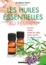 Danièle Festy - Les huiles essentielles au féminin.
