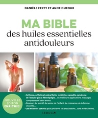 Danièle Festy et Anne Dufour - Ma bible des huiles essentielles antidouleurs.