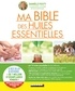Danièle Festy - Ma bible des huiles essentielles - Guide complet d'aromathérapie.