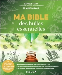 Danièle Festy et Anne Dufour - Ma bible des huiles essentielles - Edition spéciale 15 ans.