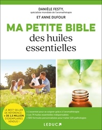 Danièle Festy et Anne Dufour - Ma petite bible des huiles essentielles.