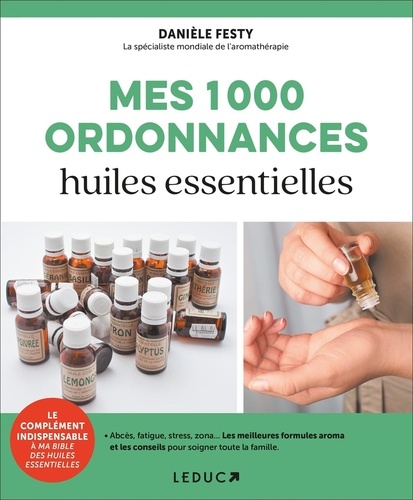 Mes 1000 ordonnances huiles essentielles de Danièle Festy - Grand Format -  Livre - Decitre