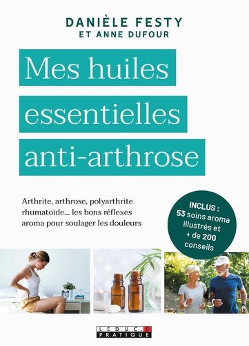 Danièle Festy et Anne Dufour - Mes huiles essentielles anti-arthrose.