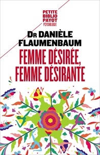 Danièle Flaumenbaum - Femme désirée, femme désirante.