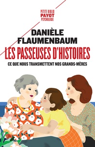 Danièle Flaumenbaum - Les passeuses d'histoires - Ce que nous transmettent nos grands-mères.