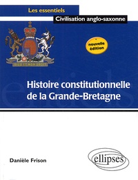 Danièle Frison - Histoire constitutionnelle de la Grande-Bretagne.