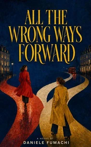 All The Wrong Ways Forward
