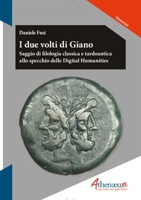 Daniele Fusi - I due volti di Giano - Saggio di filologia classica e tardoantica allo specchio delle Digital Humanities.